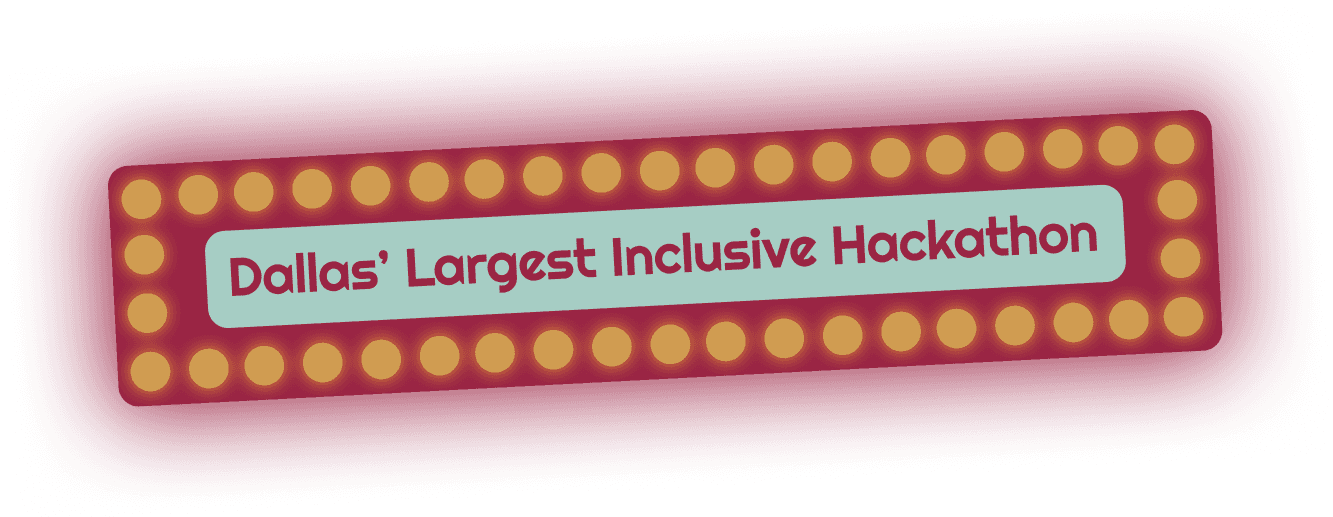Dallas' Largest Inclusive Hackathon